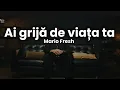 Lagu Ai grijă de viața ta-Mario Fresh