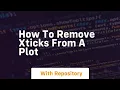 how to remove xticks from a plot