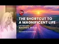 The Shortcut To A Magnificent Life RHONDA LIVE
