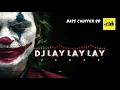 Dj LAY LAY LAY (Joker) _ Full Bass