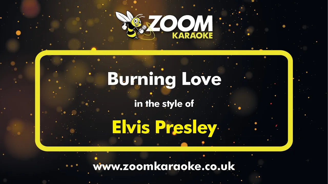Elvis Presley - Burning Love - Karaoke Version from Zoom Karaoke Elvis Presley - Burning Love - Karaoke Version from Zoom Karaoke