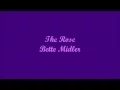 The Rose - Bette Midler