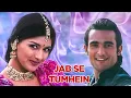 Download Lagu Jab Se Tumhein Maine Dekha Sanam - HD Song | Dahek | Udit Narayan, Anuradha Paudwal | 90's Hits