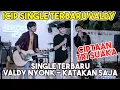 Download Lagu Icip Single Terbaru!!! Katakan Saja - Valdy Nyonk (Live) ft. Tri Suaka \u0026 Adlani Rambe