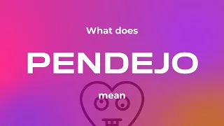 What does pendejo mean - short and simple explanation