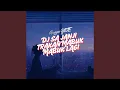 Lagu DJ Sa Janji Trakan Mabuk Mabuk Lagi