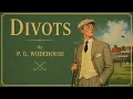 Divots by P. G. Wodehouse | Full Classic Humorous Golf Stories Audiobook