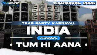 dj india tum hi aana terbaru trap party karnaval 2025 by tio discjockey