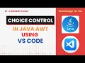CHOICE CONTROL IN JAVA AWT USING VS CODE