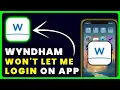 Wyndham Login Not Working How to Fix Wyndham Hotels App Won t Let Me Log In