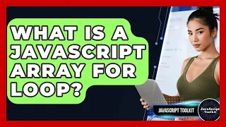 What Is A JavaScript Array For Loop - JavaScript Toolkit
