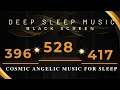 396Hz 417Hz 528Hz Cosmic Angelic Music for Sleep Healing Frequency Promoting Healing Love