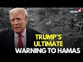 Download Lagu Trump LIVE | Hamas Will Face Complete Destruction, Trump Warns Hamas | Israel Hamas War |Gaza Peace