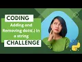 python coding challenge Adding and Removing dots from a string Use of join python VR-Universe