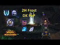 2H Frost DK is back Cata Classic Arena PvP