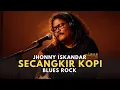Lagu Secangkir Kopi – Jhonny Iskandar | Rock Blues Cover Terbaik 2025
