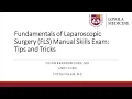 Fundamentals of laparoscopic surgery FLS manual skills exam Tips and tricks