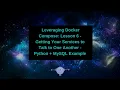 Leveraging Docker Compose - Getting Your Services to Talk to One Another