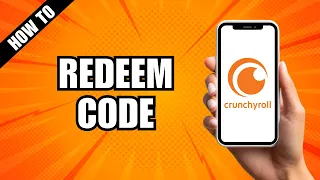 How To Redeem Crunchyroll Code