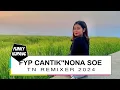 Download Lagu FYP_NONA SOE_ENGKOL ENGKOL//TN REMIXER 2024