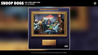 snoop dogg do you like i do feat lil duval audio 