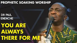 dr paul enenche you are always there for me song of surrender