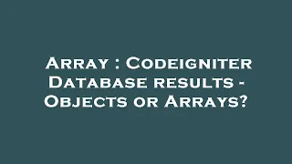 Array Codeigniter Database results - Objects or Arrays