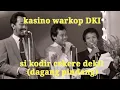 Lagu KASINO WARKOP SIKODIR CEKERE DEKIL dagang pindang cirebonan