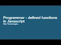 Programmer-defined functions in JavaScript