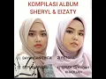 Lagu Koleksi lagu Sheryl \u0026 Eizaty