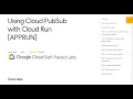 Using Cloud PubSub with Cloud Run APPRUN Qwiklab