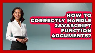 How To Correctly Handle JavaScript Function Arguments - JavaScript Toolkit
