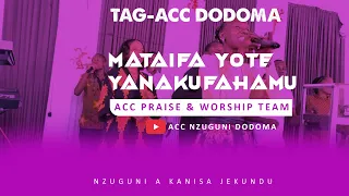 MATAIFA YOTE YANAKUFAHAMU KUWA WEWE NI MUNGU USIYESHINDWA Acc Praise And Worship Team 