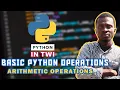 Arithmetic Operations - Basic Operations in Python Python in Twi 05