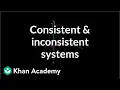Consistent and inconsistent systems Algebra II Khan Academy