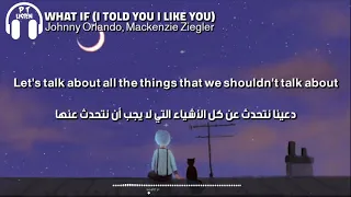 Johnny Orlando Mackenzie Ziegler What If I Say I Know You Know مترجمة 