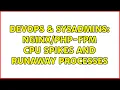 DevOps SysAdmins - FPM cpu spikes and runaway processes
