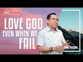 Download Lagu Love God Even When We Fail | Bong Saquing | Run Through