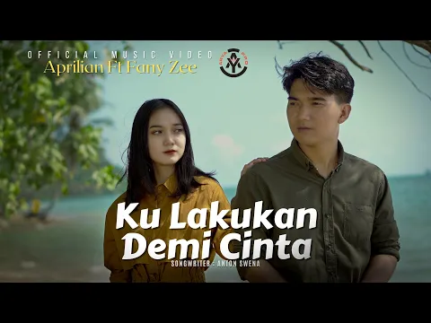 Download MP3 Aprilian feat. Fany Zee - Ku Lakukan Demi Cinta (Official Music Video)