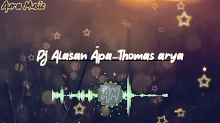 Download DJ slow Alasan Apa_Thomas Arya MP3