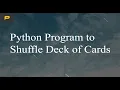 Python Program to Shuffle Deck of Cards