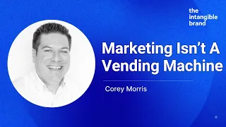 Marketing Isn t A Vending Machine Corey Morris