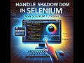 How to Handle ShadowDOM In Selenium How to Automate ShadowDOM Elements in Selenium Like a Pro