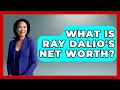 What Is Ray Dalio s Net Worth - The Rich And Famous Files