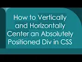 How to Vertically and Horizontally Center an Absolutely Positioned Div in CSS