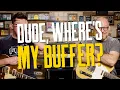 To Buffer Or Not To Buffer That Is The Question - That Pedal Show