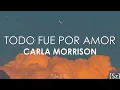 Carla Morrison - Todo Fue Por Amor (Letra) [Película Con Esta Luz]