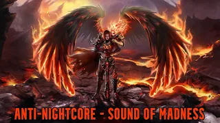 Anti-Nightcore - Sound Of Madness