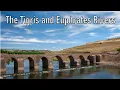 The Tigris and Euphrates Rivers