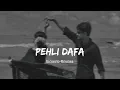 Download Lagu Pehli Dafa | Atif Aslam | Slowed-Reverb